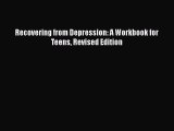 Read Books Recovering from Depression: A Workbook for Teens Revised Edition ebook textbooks