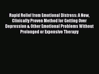 Download Books Rapid Relief from Emotional Distress: A New Clinically Proven Method for Getting