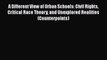 Read Book A Different View of Urban Schools: Civil Rights Critical Race Theory and Unexplored