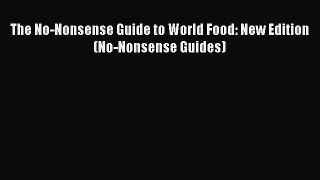 Read The No-Nonsense Guide to World Food: New Edition (No-Nonsense Guides) Ebook Free