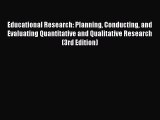 Read Book Educational Research: Planning Conducting and Evaluating Quantitative and Qualitative