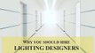 The benefits for hiring lighting designers