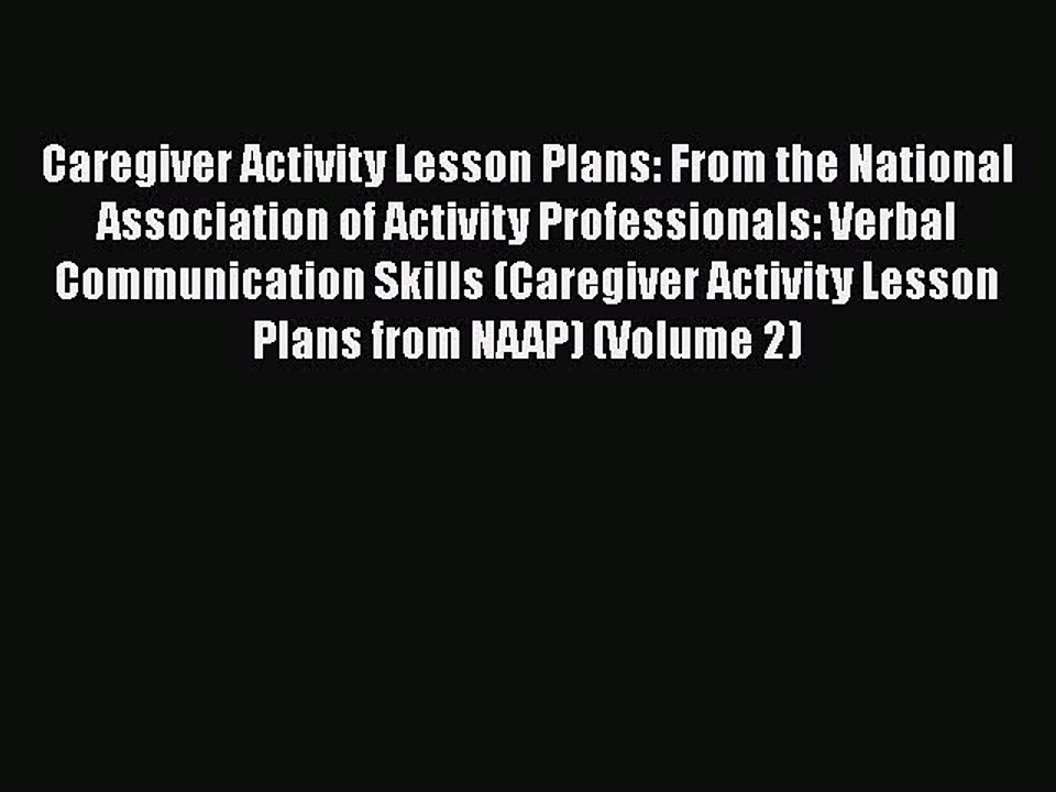 Read Books Caregiver Activity Lesson Plans: From the National Association of Activity Professionals: