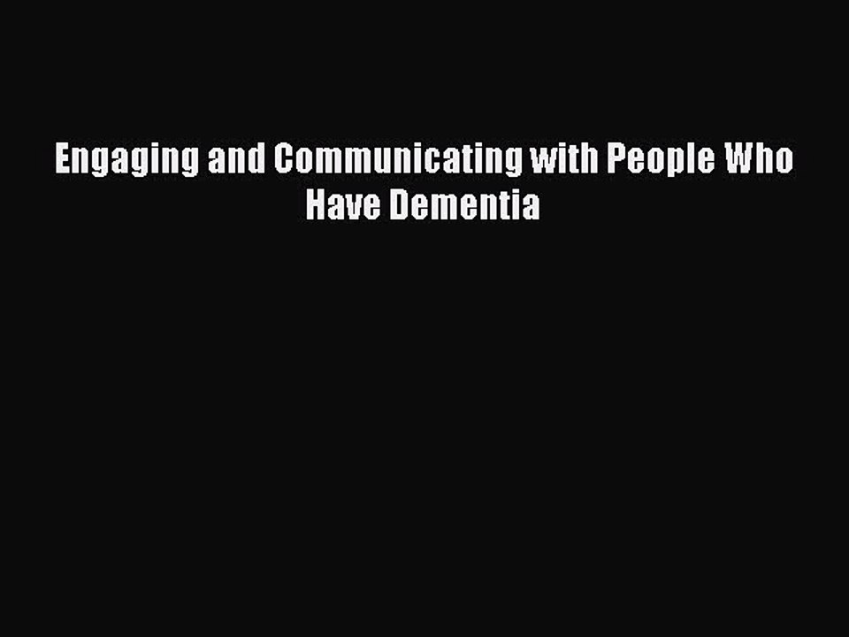 Read Books Engaging and Communicating with People Who Have Dementia E-Book Free
