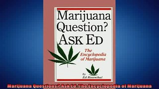 READ book  Marijuana Questions Ask Ed The Encyclopedia of Marijuana  DOWNLOAD ONLINE