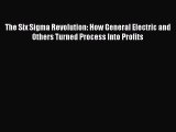 Read The Six Sigma Revolution: How General Electric and Others Turned Process Into Profits