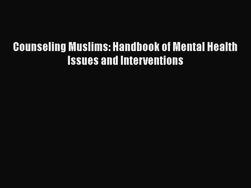 Read Books Counseling Muslims: Handbook of Mental Health Issues and Interventions E-Book Free