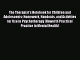 Read Books The Therapist's Notebook for Children and Adolescents: Homework Handouts and Activities