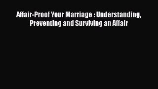 Read Books Affair-Proof Your Marriage : Understanding Preventing and Surviving an Affair Ebook