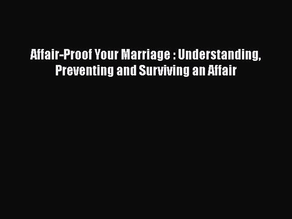 Read Books Affair-Proof Your Marriage : Understanding Preventing and Surviving an Affair Ebook
