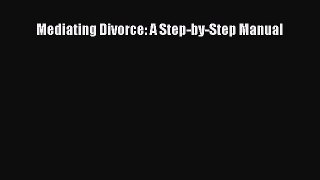 Read Books Mediating Divorce: A Step-by-Step Manual ebook textbooks