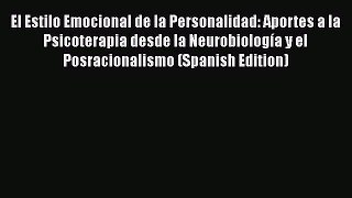 Read Books El Estilo Emocional de la Personalidad: Aportes a la Psicoterapia desde la NeurobiologÃ­a