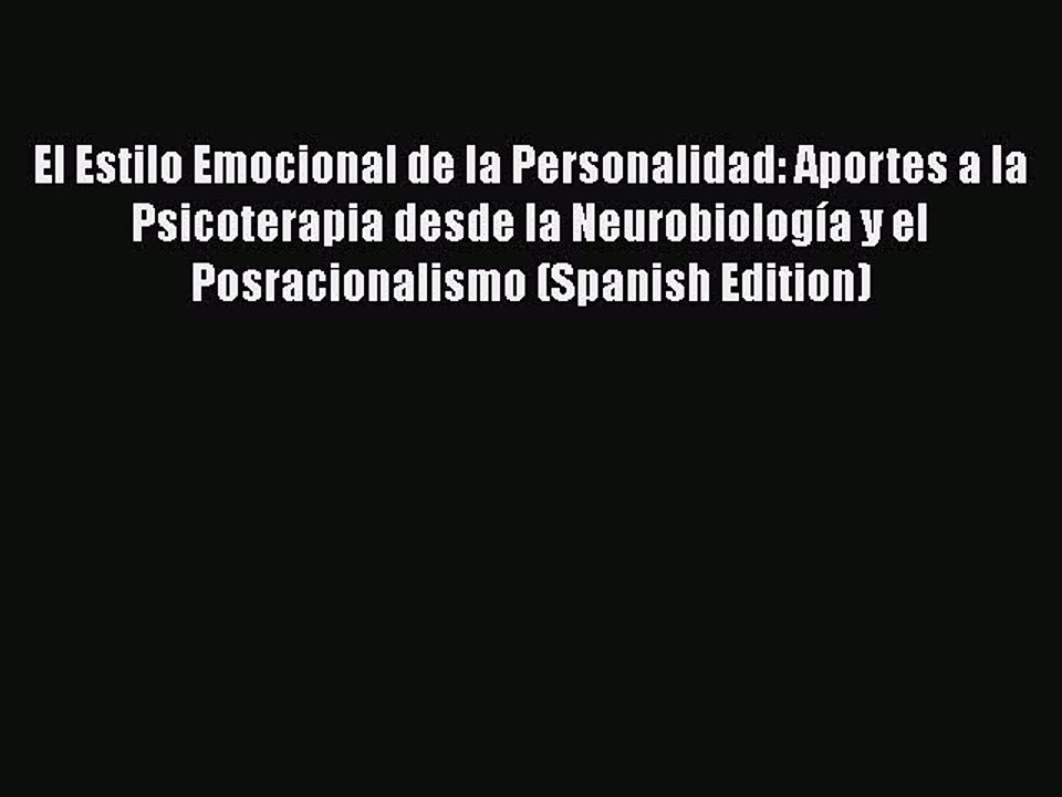 Read Books El Estilo Emocional de la Personalidad: Aportes a la Psicoterapia desde la NeurobiologÃ­a