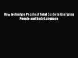 Read Books How to Analyze People: A Total Guide to Analyzing People and Body Language E-Book