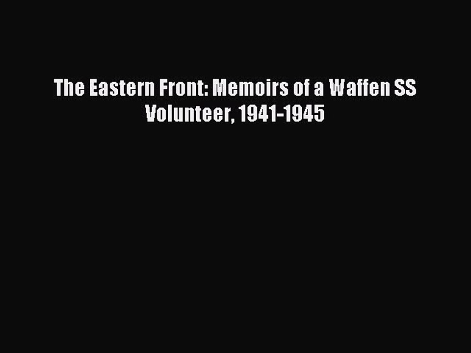 Read The Eastern Front: Memoirs of a Waffen SS Volunteer 1941-1945 Ebook Free