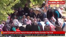Şehit Uzman Çavuş Harun Koçak'ın Baba Evinde Yas Var