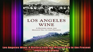READ book  Los Angeles Wine A History from the Mission Era to the Present American Palate Full Free
