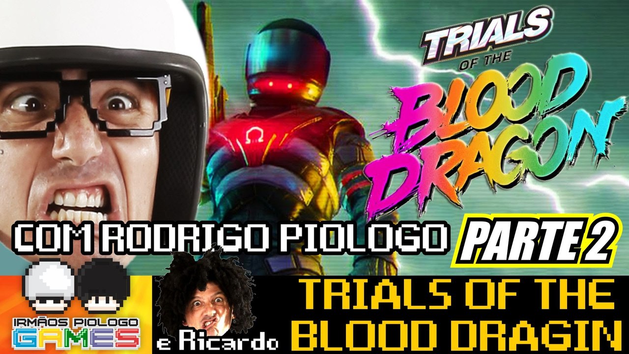 Trials of the Blood Dragon com Rodrigo Piologo