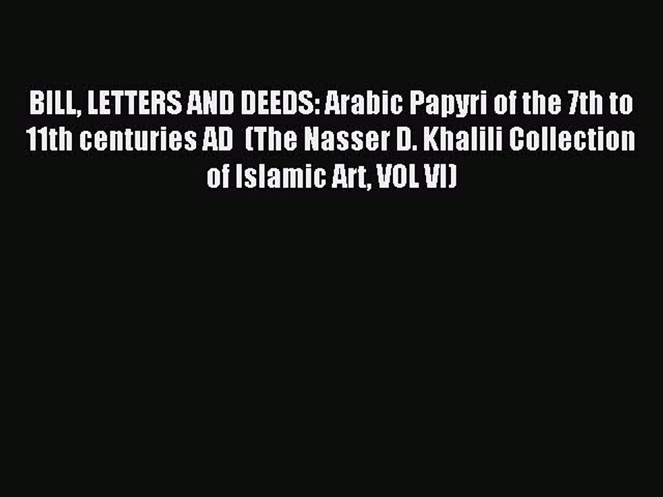 Read BILL LETTERS AND DEEDS: Arabic Papyri of the 7th to 11th centuries AD  (The Nasser D.