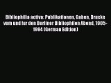 Read Bibliophilia activa: Publikationen Gaben Drucke vom und fur den Berliner Bibliophilen