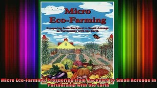 READ book  Micro EcoFarming Prospering from Backyard to Small Acreage in Partnership with the Earth Full Free