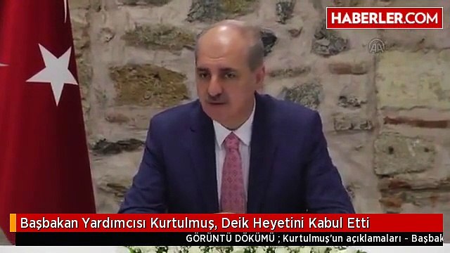 Başbakan Yardımcısı Kurtulmuş, Deik Heyetini Kabul Etti