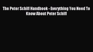 Read The Peter Schiff Handbook - Everything You Need To Know About Peter Schiff Ebook Free