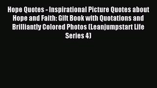 Read Hope Quotes - Inspirational Picture Quotes about Hope and Faith: Gift Book with Quotations