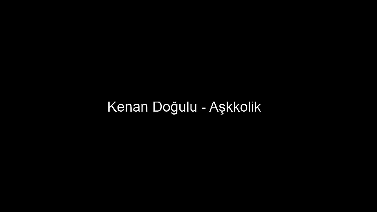 Kenan Doğulu - Aşkkolik