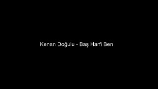 Kenan Doğulu - Baş Harfi Ben