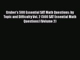 Read Gruber's 500 Essential SAT Math Questions: by Topic and Difficulty Vol. 2 (500 SAT Essential