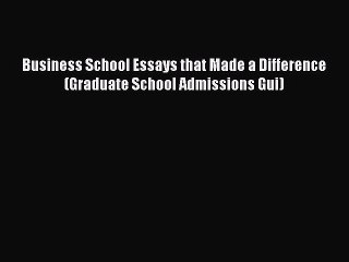 Read Business School Essays that Made a Difference (Graduate School Admissions Gui) Ebook Free