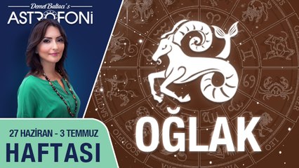 OĞLAK burcu haftalık yorumu 27 Haziran - 03 Temmuz 2016