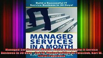 READ FREE FULL EBOOK DOWNLOAD  Managed Services in a Month  Build a Successful It Service Business in 30 Days  2nd Ed Full Free