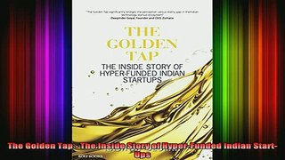 READ book  The Golden Tap  The Inside Story of HyperFunded Indian StartUps Full EBook