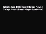 Read Bates College: Off the Record (College Prowler) (College Prowler: Bates College Off the