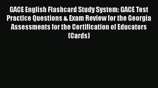 Read GACE English Flashcard Study System: GACE Test Practice Questions & Exam Review for the