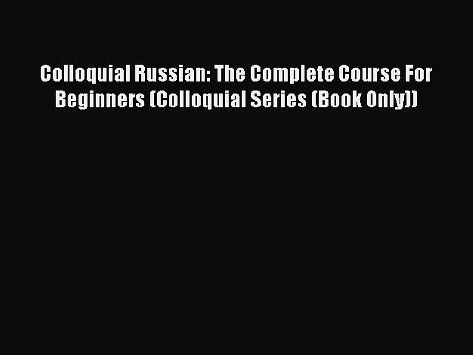 Download Colloquial Russian: The Complete Course For Beginners (Colloquial Series (Book Only))