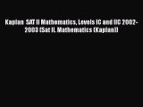 Read Kaplan  SAT II Mathematics Levels IC and IIC 2002-2003 (Sat II. Mathematics (Kaplan))