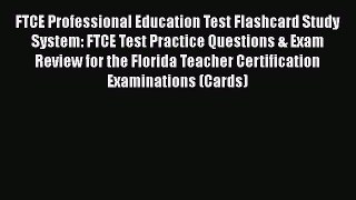 Read FTCE Professional Education Test Flashcard Study System: FTCE Test Practice Questions