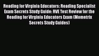 Read Reading for Virginia Educators: Reading Specialist Exam Secrets Study Guide: RVE Test