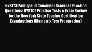 Read NYSTCE Family and Consumer Sciences Practice Questions: NYSTCE Practice Tests & Exam Review