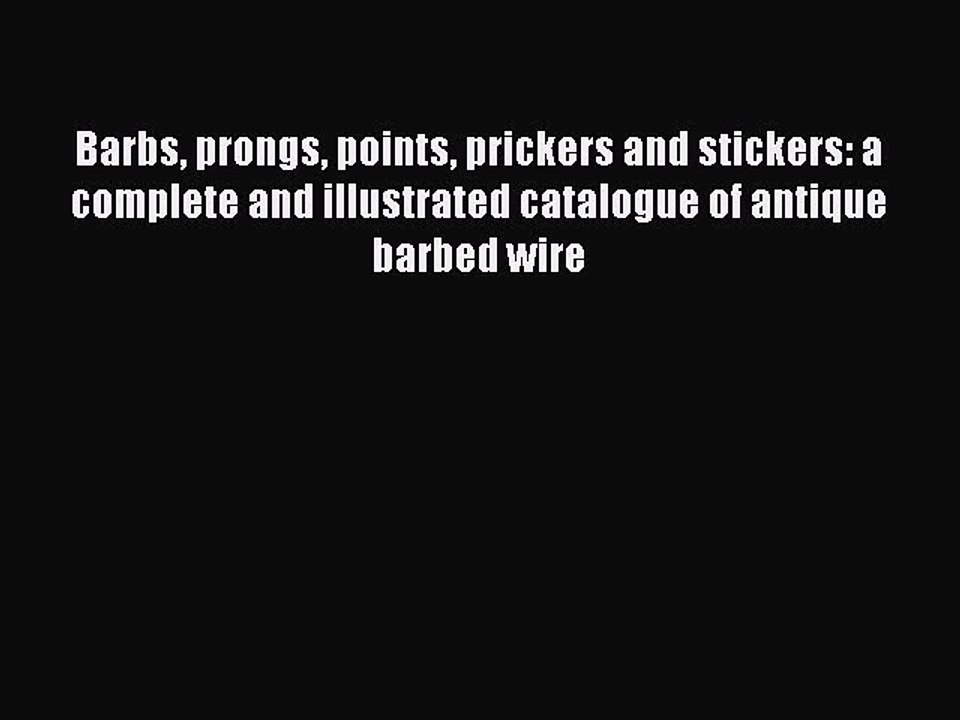 Read Barbs prongs points prickers and stickers: a complete and illustrated catalogue of antique
