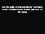 Read Adult-Gerontology and Family Nurse Practitioner Certification Examination: Review Questions