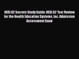 Read HESI A2 Secrets Study Guide: HESI A2 Test Review for the Health Education Systems Inc.