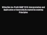 Read Wiley Not-for-Profit GAAP 2013: Interpretation and Application of Generally Accepted Accounting