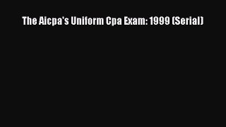Read The Aicpa's Uniform Cpa Exam: 1999 (Serial) Ebook Free