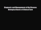 Read Book Diagnosis and Management of Hip Disease: Biological Bases of Clinical Care PDF Free