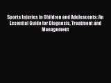 Read Book Sports Injuries in Children and Adolescents: An Essential Guide for Diagnosis Treatment