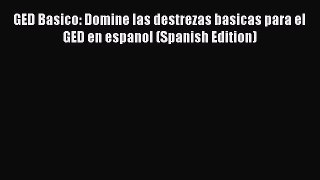 Read GED Basico: Domine las destrezas basicas para el GED en espanol (Spanish Edition) Ebook